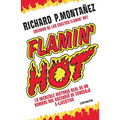 Flamin' Hot: La Increíble Historia Real del Ascenso de Un Hombre, de Conserje a Ejecutivo / Flamin' Hot: The Incredible True Story of One Man's Rise f