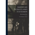 American Patriots and Statesmen: From Washington to Lincoln