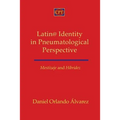 Mestizaje and Hibridez: Latin@ Identity in Pneumatological Perspective