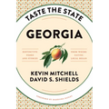 Taste the State Georgia: Distinctive Foods and Stories from Where Eating Local Began