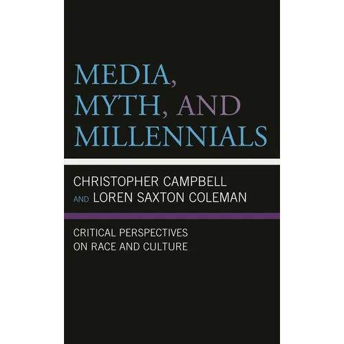 Media, Myth, and Millennials: Critical Perspectives on Race and Culture