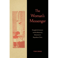 The Woman's Messenger: Evangelical Literature and the Missionary Movement in Republican China