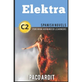 Spanish Novels: Elektra (Spanish Novels for High Advanced Learners C2)
