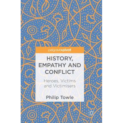 History, Empathy and Conflict: Heroes, Victims and Victimisers