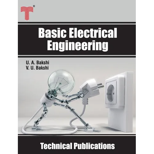 Basic Electrical Engineering: D.C. and A.C. Circuits, Measuring Instruments, Electric Machines