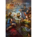 Keep Scrolling Till You Feel Something: 21 Years of Humor from McSweeney's Internet Tendency