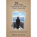 25 Things I Learned by the Time I Was 10 Years Old: An Aid to Every Day Living for Youth!