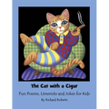 The Cat With A Cigar: Fun Poems, Limericks and Jokes for Kids