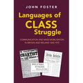 Languages of Class Struggle: Communication and Mass Mobilisation in Britain and Ireland 1842-1972