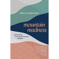 Mountain Madness: Found and Lost in the Peaks of America and Japan