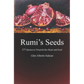 Rumi's Seeds: 277 Quotes to Nourish the Heart and Soul