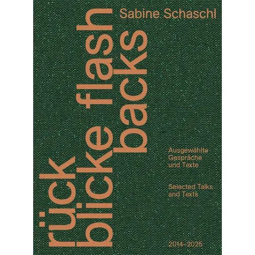 Flashbacks: Selected Talks and Texts 2014-2025