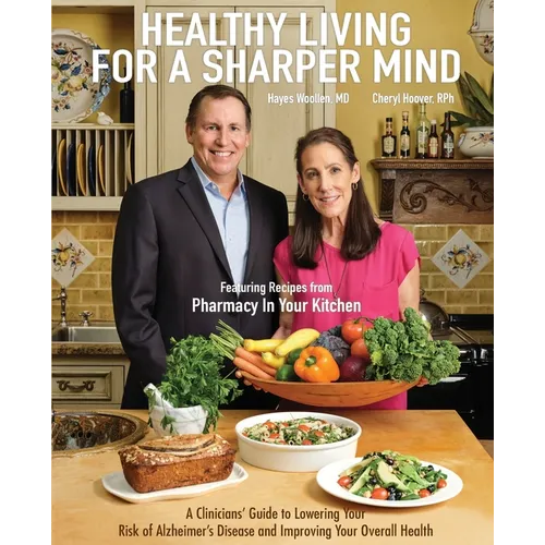 Healthy Living for a Sharper Mind: A Clinician's Guide to Lowering Your Risk of Alzheimer's Disease and Improving Your Overall Health