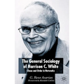 The General Sociology of Harrison C. White: Chaos and Order in Networks
