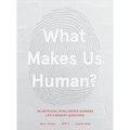 What Makes Us Human: An Artificial Intelligence Answers Life's Biggest Questions