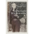 A Private Wilderness: The Journals of Sigurd F. Olson