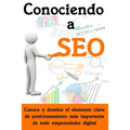 Conociendo a SEO: Conoce y domina el elemento clave de posicionamiento más importante de todo emprendedor digital