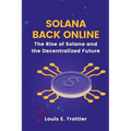 Solana Back Online: The Rise of Solana and the Decentralized Future