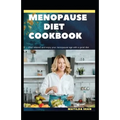 Menopause Diet Cookbook: The Ultimate diet cookbook for easy and peaceful healthy menopause stages for women