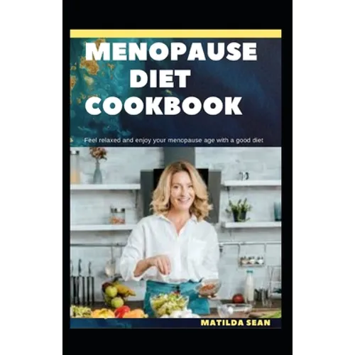 Menopause Diet Cookbook: The Ultimate diet cookbook for easy and peaceful healthy menopause stages for women