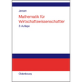 Mathematik Für Wirtschaftswissenschaftler: Vorlesungsbegleittext Zu Vorkurs, Lineare Algebra Und Analysis