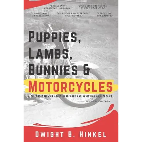 PUPPIES, LAMBS, BUNNIES and MOTORCYCLES: A childhood memoir about hard work and achieving your dreams.