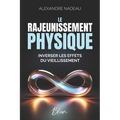 Le Rajeunissement Physique: Inverser les effets du vieillissement
