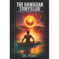 The Hawaiian Storyteller: A Collection of Paranormal Stories from Kauai