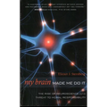 My Brain Made Me Do It: The Rise of Neuroscience and the Threat to Moral Responsibility