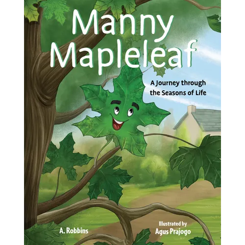 Manny Mapleleaf: A Journey Through the Seasons of Life