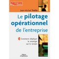 Le pilotage opérationnel de l'entreprise: Comment déployer la stratégie sur le terrain