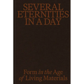 Several Eternities in a Day: Form in the Age of Living Materials