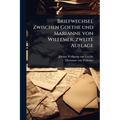 Briefwechsel Zwischen Goethe und Marianne von Willemer, zweite Auflage