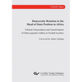 Democratic Rotation in the Head of State Position in Africa. Political Transcendence and Transformation of Ethno-regional Conflicts in Divided Societi