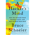 A Hacker's Mind: How the Powerful Bend Society's Rules, and How to Bend Them Back