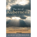 The Art of Kubernesis (1 Corinthians 12:28): Leading as the Church Board Chairperson