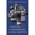 A History of the Sisterhood of the Holy Nativity