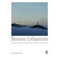 Serene Urbanism: A biophilic theory and practice of sustainable placemaking