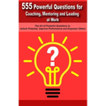 Powerful Questions in Coaching, Mentoring and Leading at Work: The Art of Asking Powerful Questions to Unlock Potential, Improve Performance and Empow