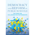 Democracy and Reform in Public Schools: The Case for Collaborative Partnerships