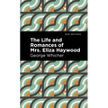The Life and Romances of Mrs. Eliza Haywood