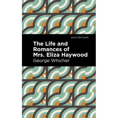 The Life and Romances of Mrs. Eliza Haywood