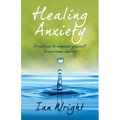 Healing Anxiety: Practices to Empower Yourself in Overcoming Anxiety