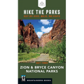 Hike the Parks: Zion & Bryce Canyon National Parks: Best Day Hikes, Walks, and Sights