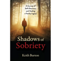 Shadows of Sobriety: A Journey of Self-Discovery and Healing a Family Legacy