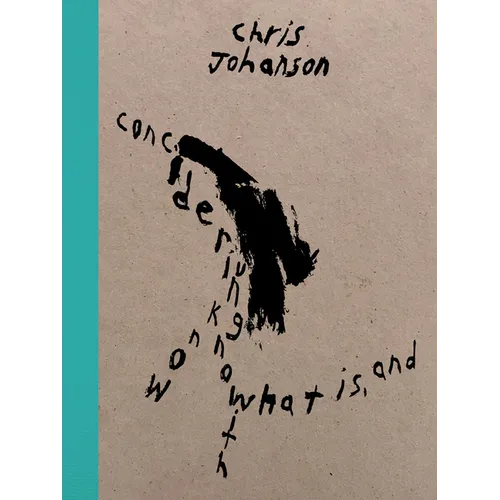 Chris Johanson: Considering Unknow Know with What Is, and