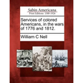 Services of Colored Americans, in the Wars of 1776 and 1812.