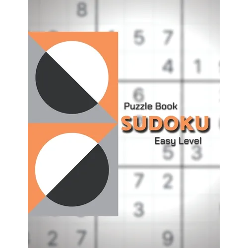 Sudoku Puzzle Book. Easy Level!: Easy Sudoku Classic Puzzles/Sudoku For Beginners/Perfect for Beginners/The Ultimate Book of Easy Sudoku/All EASY