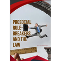 Prosocial Rule-Breakers and the Law