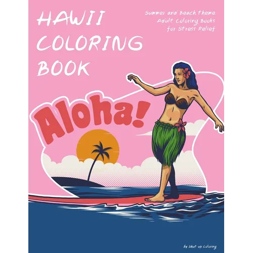 Hawaii Coloring Book: Summer and Beach theme Adult Coloring Books for Stress Relief